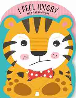 I Feel Angry: My First Emotions by Nick Ackland
