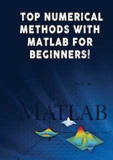 Couverture_Top Numerical Methods With Matlab For Beginners!