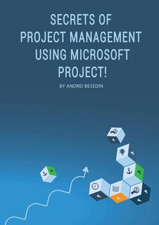 Front cover_Secrets of Project Management Using Microsoft Project!