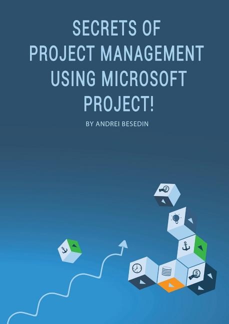 Front cover_Secrets of Project Management Using Microsoft Project!