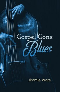 Front cover_Gospel Gone Blues
