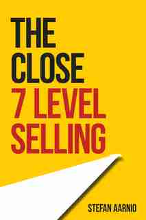 The Close: 7 Level Selling de Stefan Aarnio