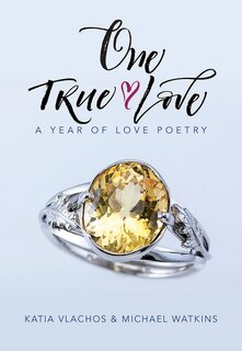 One True Love: A Year Of Love Poetry