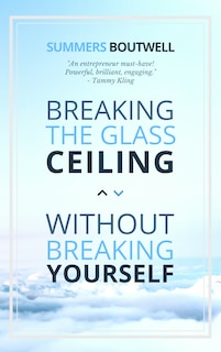 Couverture_Breaking The Glass Ceiling Without Breaking Yourself