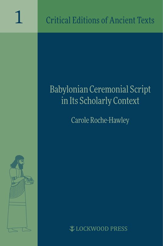 Couverture_Babylonian Ceremonial Script in Its Scholarly Context