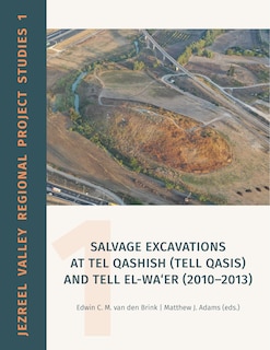 Front cover_Salvage Excavations at Tel Qashish (Tell Qasis) and Tell El-Wa'er (2010-2013)