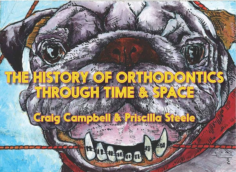 Front cover_The History of Orthodontics Through Time & Space