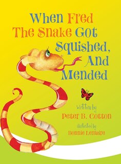 Front cover_When Fred the Snake Got Squished, And Mended