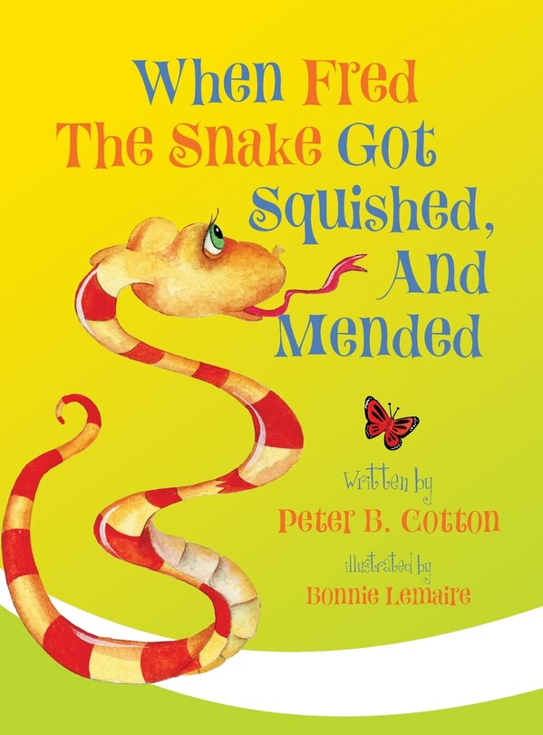 Front cover_When Fred the Snake Got Squished, And Mended