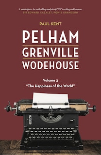 Pelham Grenville Wodehouse - Volume 3: The Happiness of the World