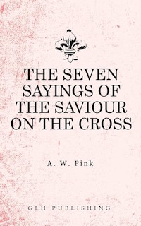 Front cover_The Seven Sayings of the Saviour on the Cross