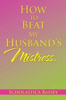 Couverture_How to Beat My Husband's Mistress.