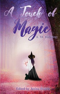 A Touch Of Magic: A Ya Anthology