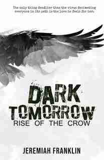 Dark Tomorrow: Rise Of The Crow by Jeremiah Franklin