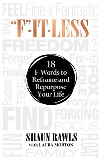 f-it-less: 18 F-words To Reframe And Repurpose Your Life