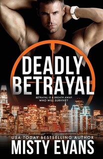 Front cover_Deadly Betrayal SCVC Taskforce Romantic Suspense Series, Book 12