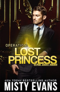 Front cover_Operation Lost Princess, Super Agent Romantic Suspense Series Book 4