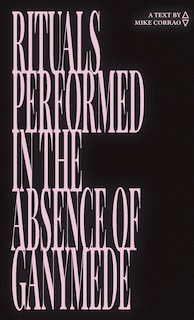 Front cover_Rituals Performed in the Absence of Ganymede