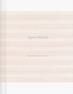 Front cover_Agnes Martin: The Distillation Of Color