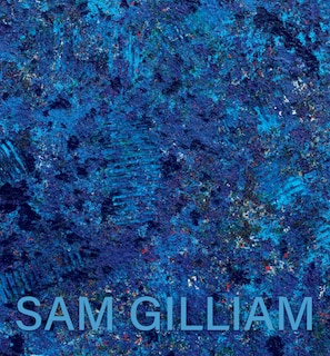 Front cover_Sam Gilliam: The Last Five Years