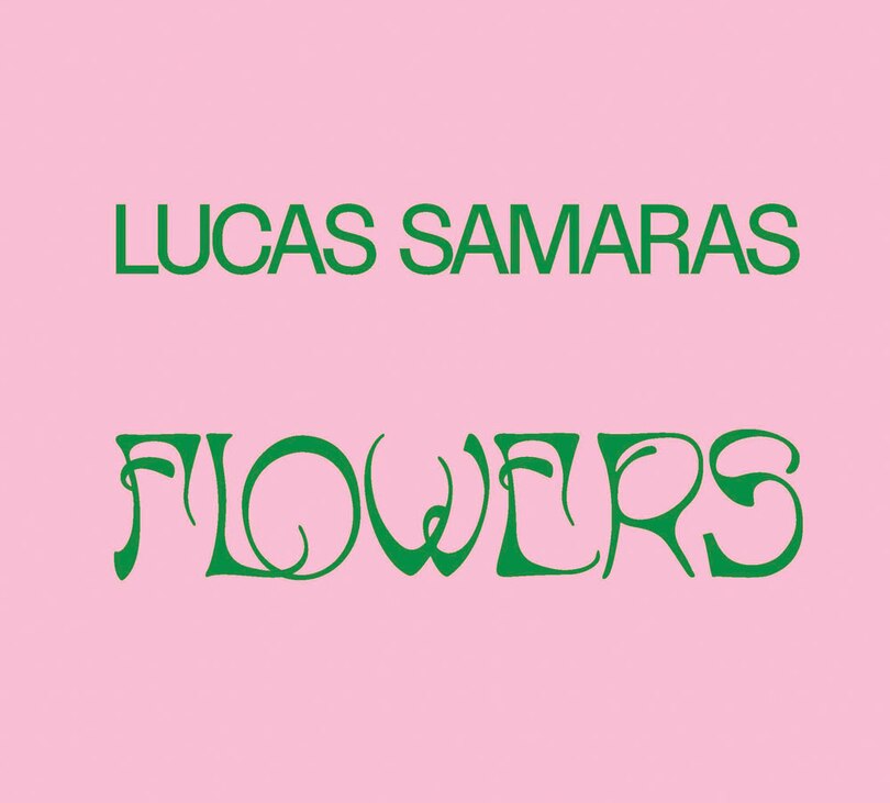 Front cover_Lucas Samaras: Flowers