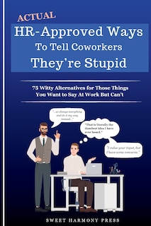 Front cover_Actual HR-Approved Ways to Tell Coworkers They're Stupid