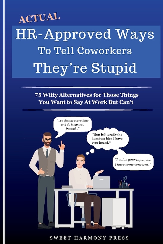 Front cover_Actual HR-Approved Ways to Tell Coworkers They're Stupid