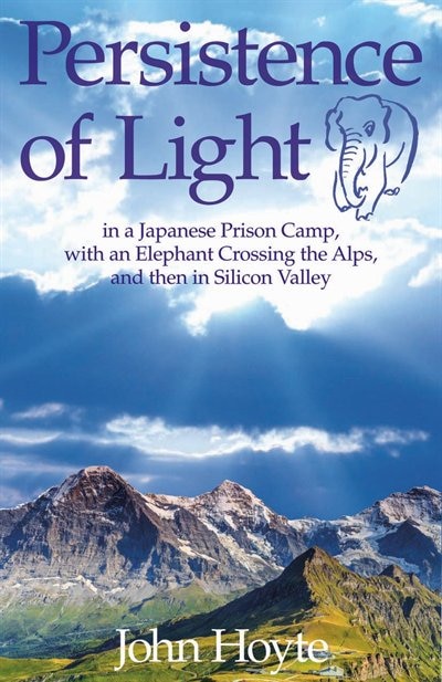Persistence of Light: From a Japanese Prison Camp to an Elephant in the Alps to Silicon Valley
