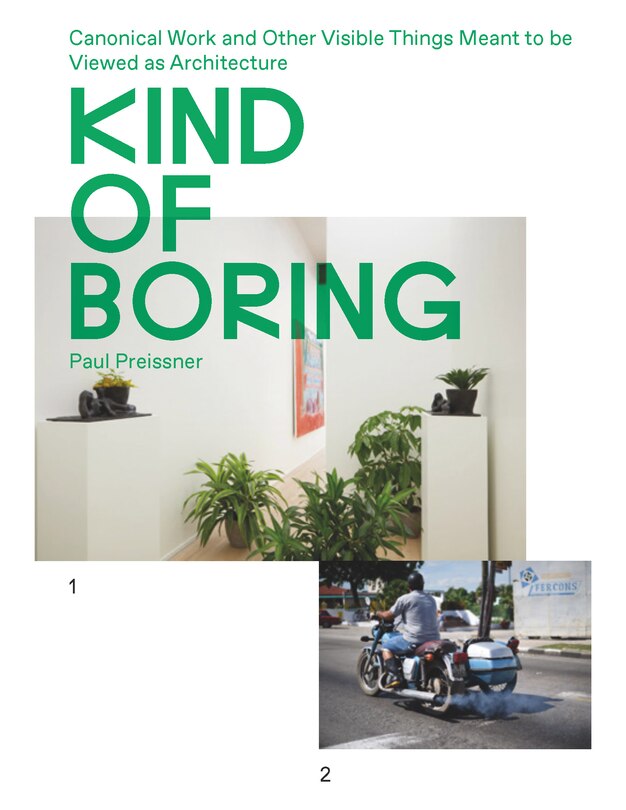 Front cover_Kind Of Boring: Canonical Work And Other Visible Things Meant To Be Viewed As Architecture