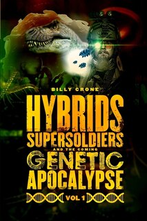 Couverture_Hybrids, Super Soldiers & the Coming Genetic Apocalypse Vol.1