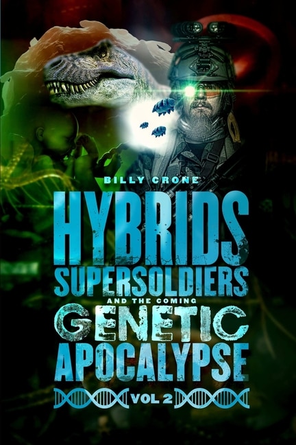 Front cover_Hybrids, Super Soldiers & the Coming Genetic Apocalypse Vol.2