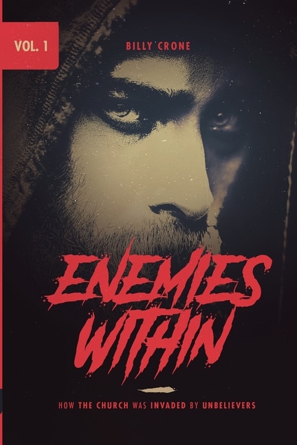 Front cover_Enemies Within How the Church was Invaded by Unbelievers Vol.1