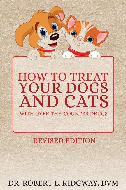 Front cover_How to Treat Your Dogs and Cats with Over-the-Counter Drugs