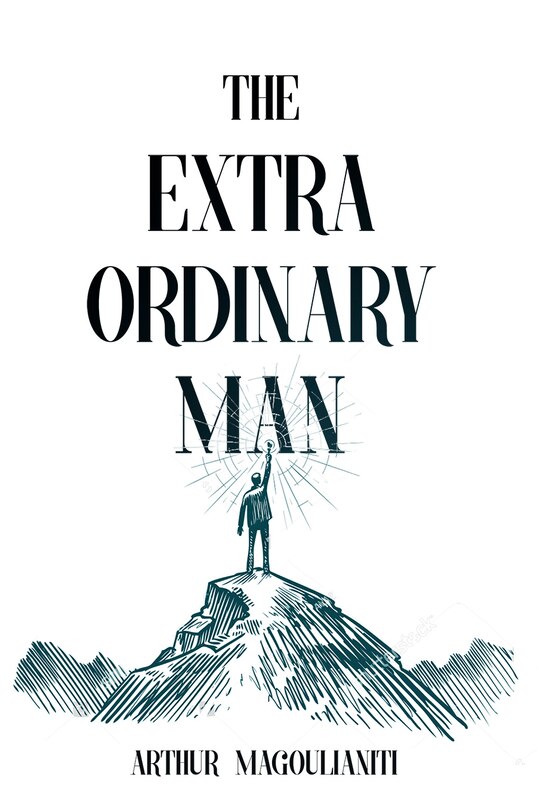 The Extraordinary Man: Reconnect to Your Masculine Power To Achieve Purpose, Freedom & Wealth