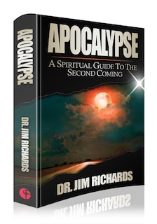 Apocalypse: A Spiritual Guide To The Second Coming