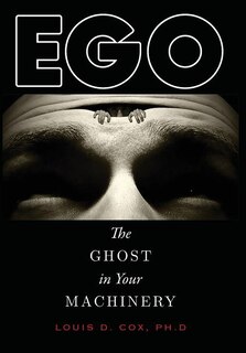 Ego: The Ghost in Your Machinery