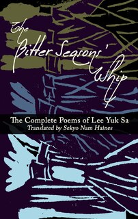 Front cover_The Bitter Seasons' Whip: The Complete Poems of Lee Yuk Sa
