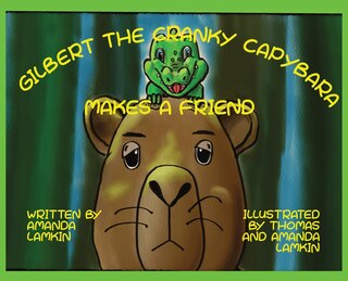 Front cover_Gilbert the Cranky Capybara Makes a Friend