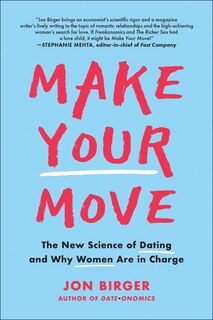 Make Your Move: The New Science Of Dating And Why Women Are In Charge