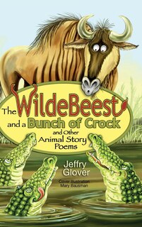 Front cover_The Wildebeest and a Bunch of Crock and Other Animal Story Poems