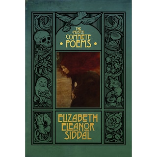 Front cover_The (mostly) Complete Poems of Elizabeth Eleanor Siddal