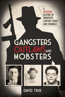Front cover_Gangsters, Outlaws and Mobsters