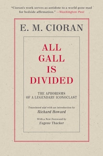 All Gall Is Divided: The Aphorisms Of A Legendary Iconoclast