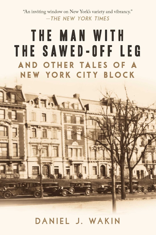 Front cover_The Man with the Sawed-Off Leg and Other Tales of a New York City Block