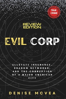 Evil Corp: Allstate Insurance, Shadow Networks, and the Corruption of a Major American City