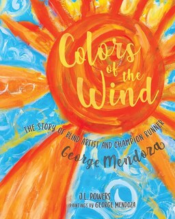 Colors of the Wind: The Story of Blind Artist and Champion Runner George Mendoza image number 0