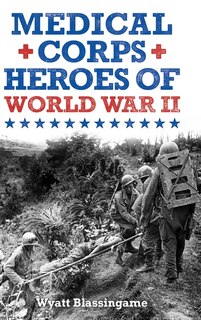 Front cover_Medical Corps Heroes of World War II