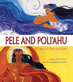 Pele and Poliahu: A Tale of Fire and Ice