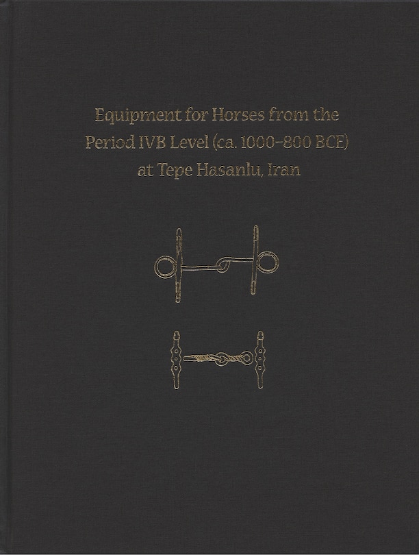 Front cover_Equipment for Horses from the Period Ivb Level at Tepe Hasanlu, Iran