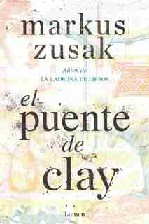 El Puente De Clay / Bridge Of Clay de Markus Zusak